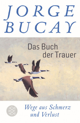 Jorge Bucay:  Das Buch der Trauer, Wege aus Schmerz und Verlust